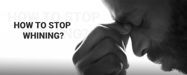 How to stop whining?